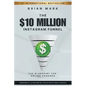 The $10 Million Instagram Funnel: The Blueprint for Online Coaches - Paperback