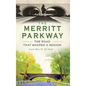 The Merritt Parkway: The Road That Shaped a Region - Hardcover
