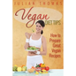 Vegan Diet Tips How to Prepare Great Vegan Recipes - Paperback