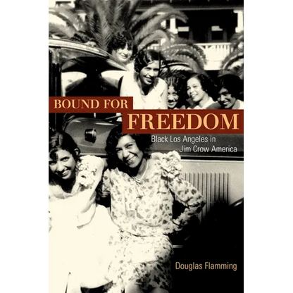 Bound for Freedom: Black Los Angeles in Jim Crow America - Paperback