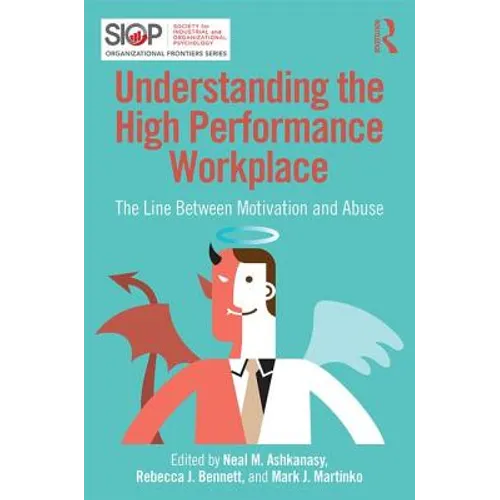 Understanding the High Performance Workplace: The Line Between Motivation and Abuse - Paperback