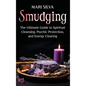 Smudging: The Ultimate Guide to Spiritual Cleansing, Psychic Protection, and Energy Clearing - Hardcover