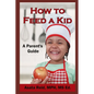 How to Feed a Kid: A Parent's Guide - Paperback