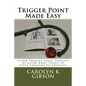 Trigger Point Made Easy: Learn Trigger Point Therapy by Using Body Tools to Apply Pressure to Yourself - Paperback