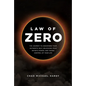 Law of Zero: The Journey to Awakening Your Authentic Self, Unlocking Your Infinite Power, and Taking Control of Your Life - Hardcover
