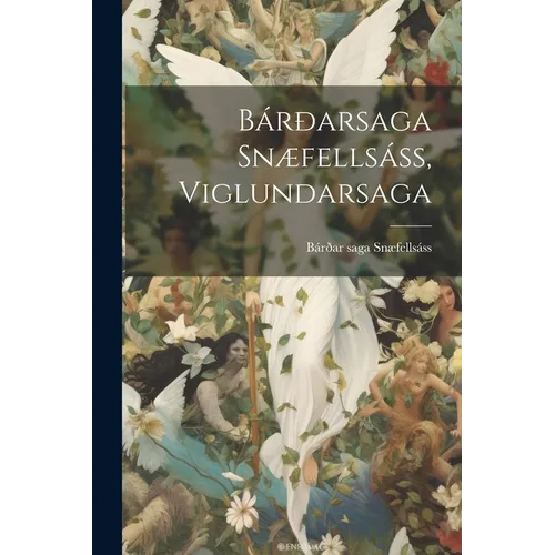 Bárðarsaga Snæfellsáss, Viglundarsaga - Paperback