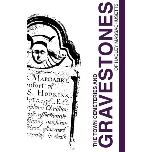 Town Cemeteries and Gravestones of Hadley Massachusetts - Paperback