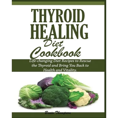 Thyroid Healing Diet Cookbook - Paperback