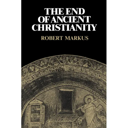 The End of Ancient Christianity - Paperback