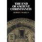 The End of Ancient Christianity - Paperback