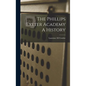 The Phillips Exeter Academy A History - Hardcover
