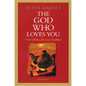 The God Who Loves You: Love Divine, All Loves Excelling - Paperback