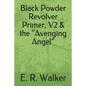 Black Powder Revolver Primer, V2 & the Avenging Angel - Paperback