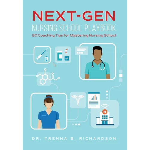 Next-Gen Nursing School Playbook: 20 Coaching Tips for Mastering Nursing School - Hardcover