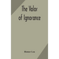 The valor of ignorance - Hardcover
