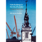 Faith Buildings in the City of London: A Guide for the Curious - Hardcover
