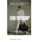 Fair Fashion?: Interdisciplinary Perspectives in the Context of Social, Ecological, Economic and Cultural Sustainability - Paperback