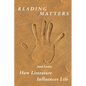 Reading Matters: How Literature Influences Life - Paperback