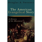 The American Evangelical Story: A History of the Movement - Paperback