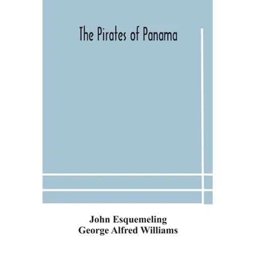 The pirates of Panama: or; The buccaneers of America, a true account of the famous adventures and daring deeds of Sir Henry Morgan and other - Paperback