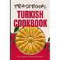 Traditional Turkish Cookbook: 50 Authentic Recipes from Turkey - Paperback