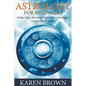 Astrology For Beginners: Zodiac Sign, Astrology Aspect and Astrological Compatibility Guide - Paperback