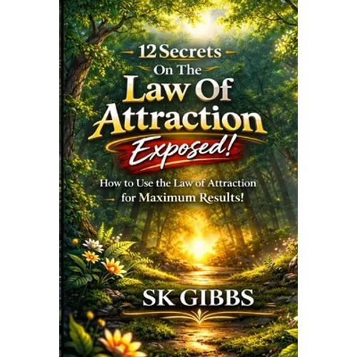 12 Secrets On The Law Of Attraction Exposed!: How to use the law of attraction for maximum results! - Paperback