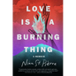Love Is a Burning Thing: A Memoir - Hardcover