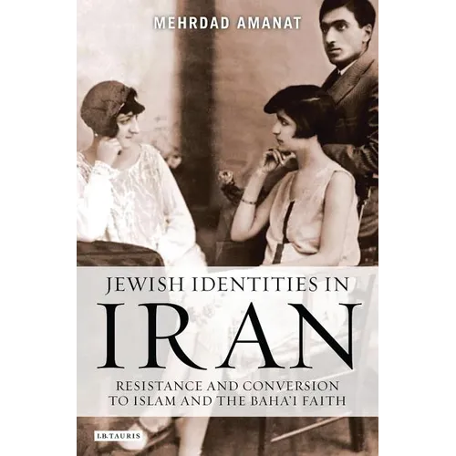 Jewish Identities in Iran: Resistance and Conversion to Islam and the Baha'i Faith - Paperback