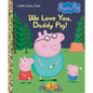 We Love You, Daddy Pig! (Peppa Pig) - Hardcover