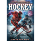 400+ Fun & Unbelievable Hockey Facts for Kids: Uncover Hilarious Stories, Jaw-Dropping Stats & Legendary Players! (The Ultimate Hockey Trivia Gift for - Paperback