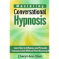 Mastering Conversational Hypnosis: Learn How to Influence and Persuade Someone Easily Without Them Knowing It - Paperback