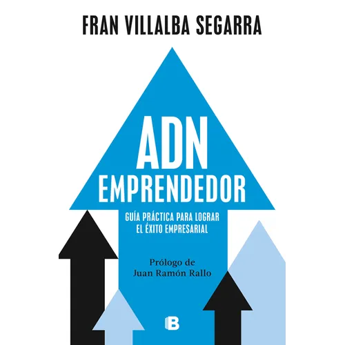 Adn Emprendedor: Guía Práctica Para Lograr El Éxito Empresarial / Entrepreneurial Dna: A Practical Guide to Achieving Success in Business - Paperback