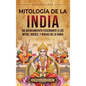 Mitología de la India: Un acercamiento fascinante a los mitos, dioses, y diosas de la India - Hardcover
