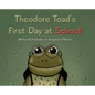 Theodore Toad's First Day at School! - Hardcover