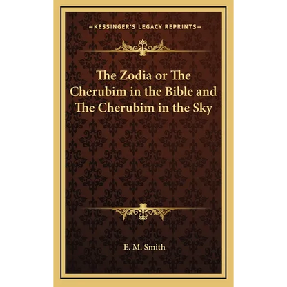 The Zodia or The Cherubim in the Bible and The Cherubim in the Sky - Hardcover