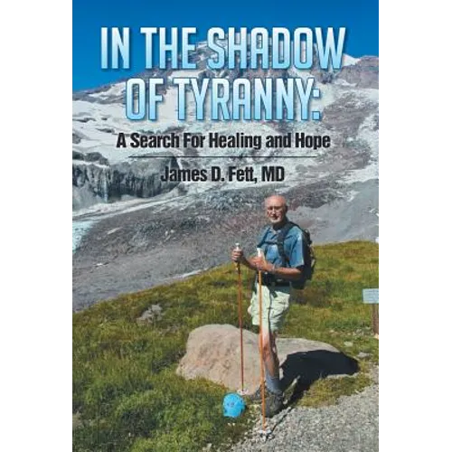 In the Shadow of Tyranny: A Search for Healing and Hope - Hardcover