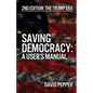 Saving Democracy: A User's Manual for Every American: 2nd Edition: The Trump Era - Paperback
