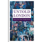 Untold London: Stories from Time-Trodden Streets - Hardcover