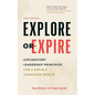 Explore or Expire: Exploratory Leadership Principles for a Rapidly Changing World - Paperback