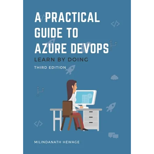 A Practical Guide to Azure DevOps: Learn by doing - Third Edition - Paperback
