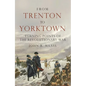 From Trenton to Yorktown: Turning Points of the Revolutionary War - Hardcover