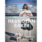 The Hebridean Baker: Recipes and Wee Stories from the Scottish Islands - Hardcover