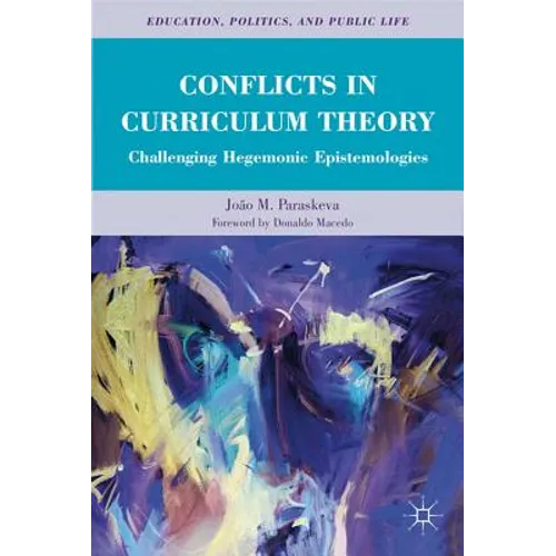 Conflicts in Curriculum Theory: Challenging Hegemonic Epistemologies - Hardcover
