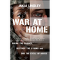 War at Home: A Call to Reform the Military Justice System and to Give Voice to the Ones Who Need to Break the Silence, Destroy the Stigma and End the - Hardcover