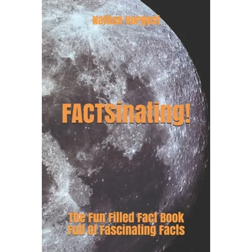FACTSinating!: The Fun Filled Fact Book Full Of Fascinating Facts - Paperback
