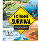 Extreme Survival: How People, Plants, and Animals Live in the World's Toughest Places - Hardcover