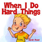 When I Do Hard Things: (Anxiety books for kids, Easy reading level 1, Children Age 3 5, Preschool, Kindergarten) - Paperback