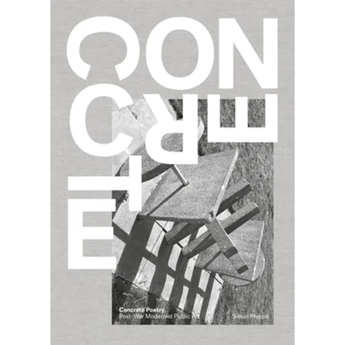 Concrete Poetry: Post-War Modernist Public Art - Hardcover