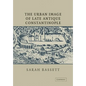 The Urban Image of Late Antique Constantinople - Paperback